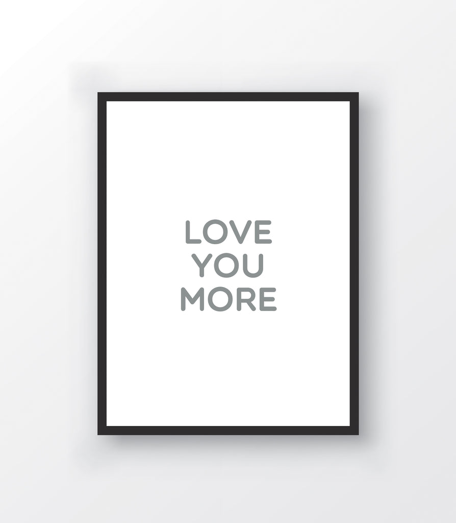 Love You More Print - The Urban Nursery